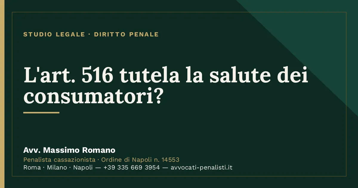 L'art. 516 tutela la salute dei consumatori? — scheda dello Studio Legale Avv. Massimo Romano