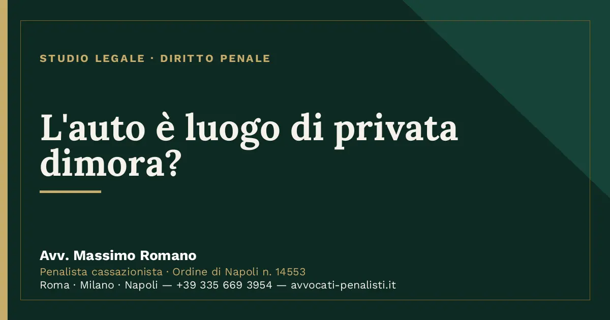 L'auto è luogo di privata dimora? — scheda dello Studio Legale Avv. Massimo Romano