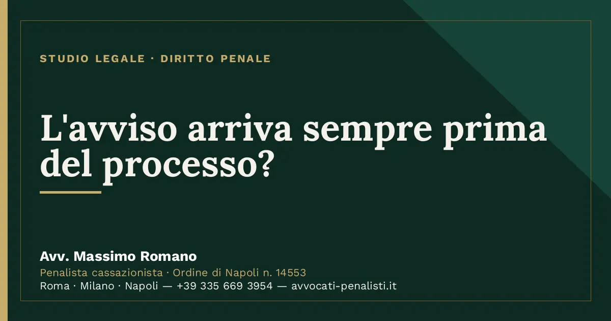 L'avviso arriva sempre prima del processo? — scheda dello Studio Legale Avv. Massimo Romano