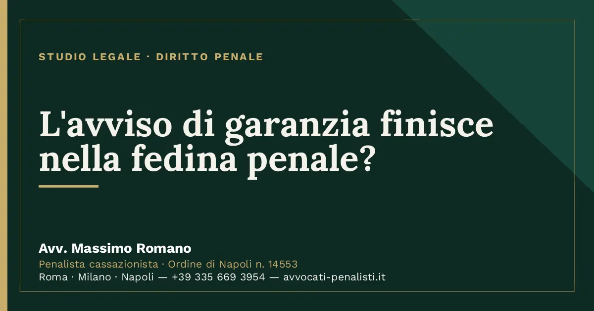 L'avviso di garanzia finisce nella fedina penale? — scheda dello Studio Legale Avv. Massimo Romano