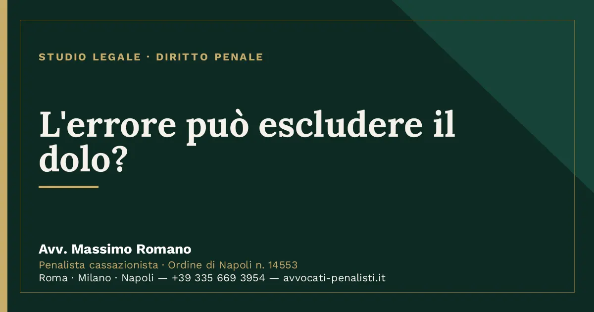 L'errore può escludere il dolo? — scheda dello Studio Legale Avv. Massimo Romano