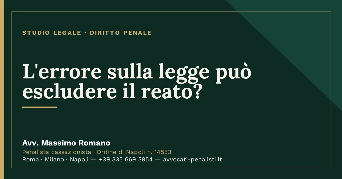 L'errore sulla legge può escludere il reato? — scheda dello Studio Legale Avv. Massimo Romano