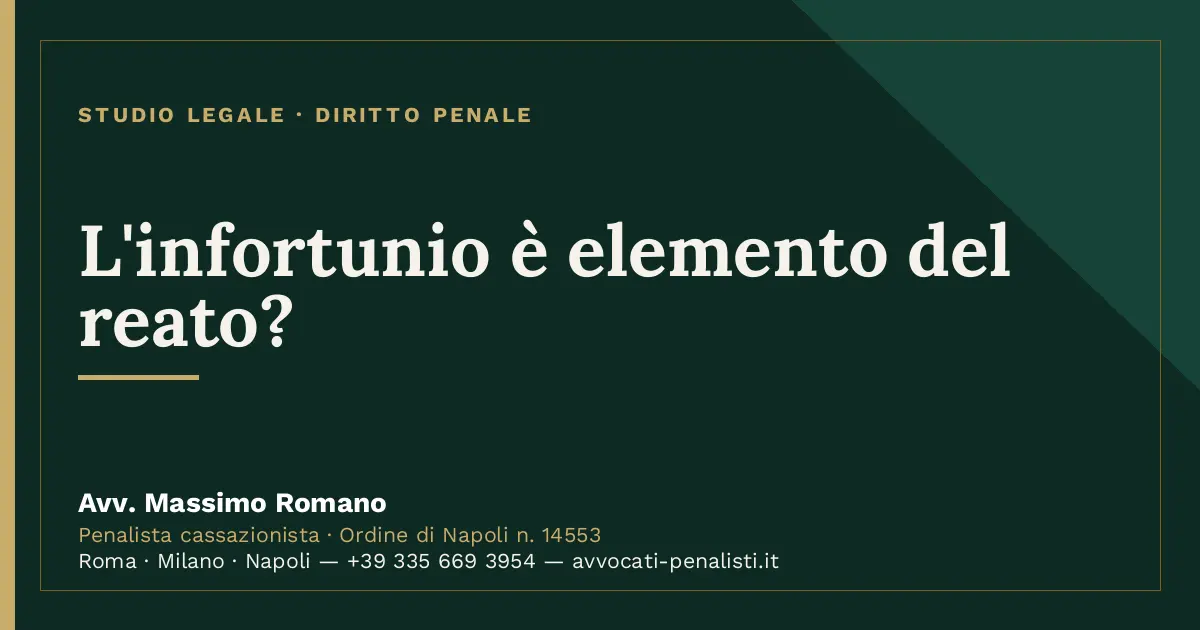 L'infortunio è elemento del reato? — scheda dello Studio Legale Avv. Massimo Romano