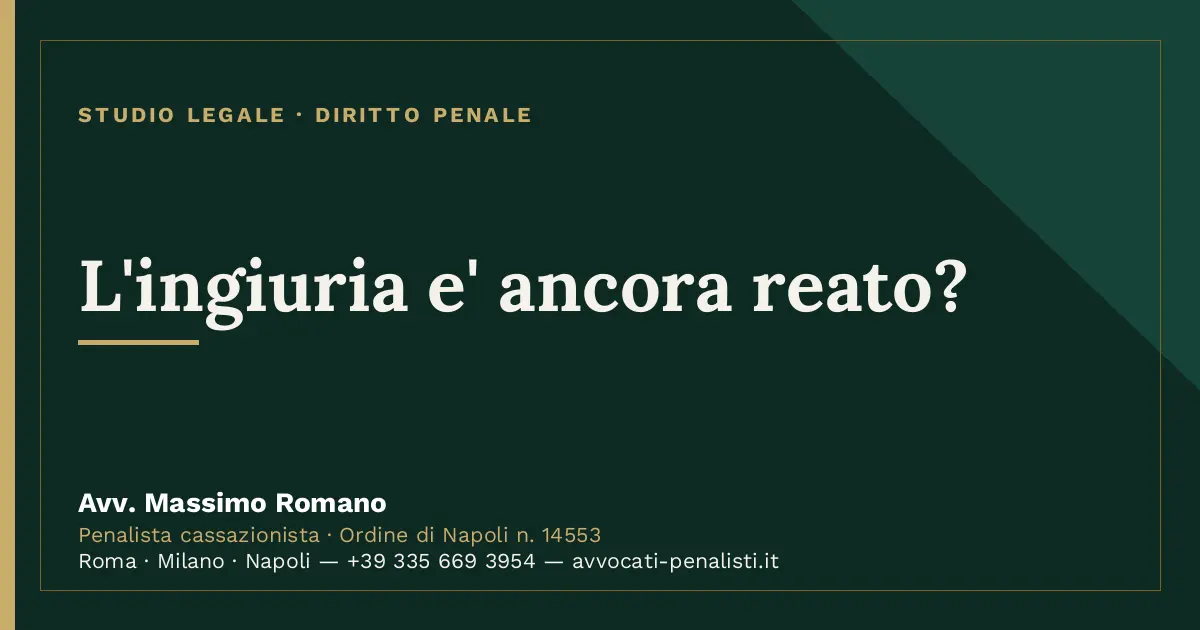 L'ingiuria e' ancora reato? — scheda dello Studio Legale Avv. Massimo Romano