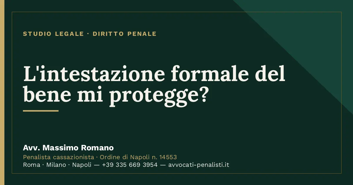 L'intestazione formale del bene mi protegge? — scheda dello Studio Legale Avv. Massimo Romano