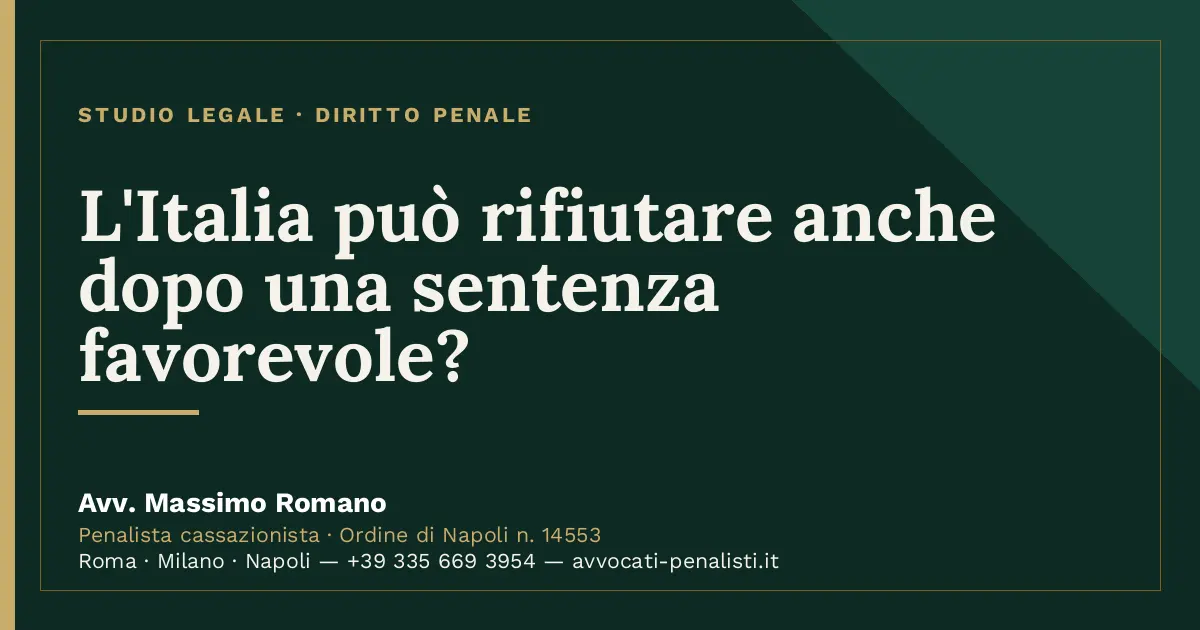 L'Italia può rifiutare anche dopo una sentenza favorevole? — scheda dello Studio Legale Avv. Massimo Romano