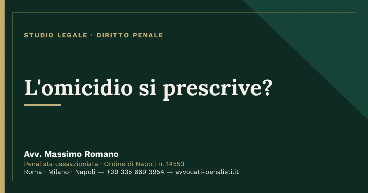 L'omicidio si prescrive? — scheda dello Studio Legale Avv. Massimo Romano