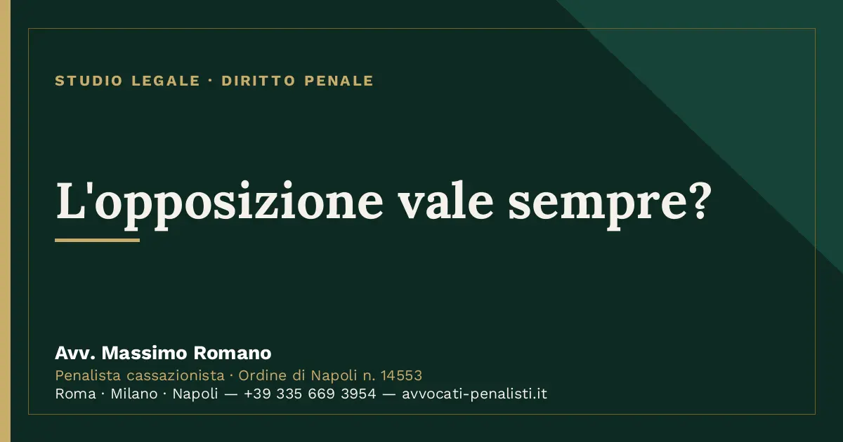L'opposizione vale sempre? — scheda dello Studio Legale Avv. Massimo Romano