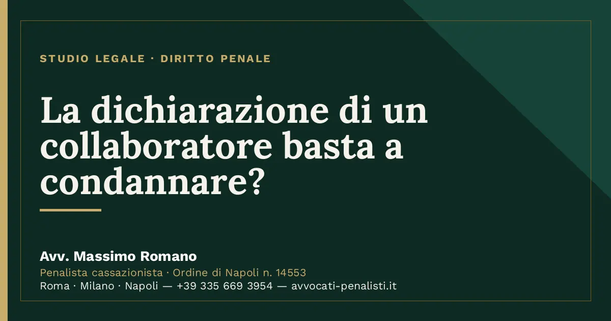 La dichiarazione di un collaboratore basta a condannare? — scheda dello Studio Legale Avv. Massimo Romano
