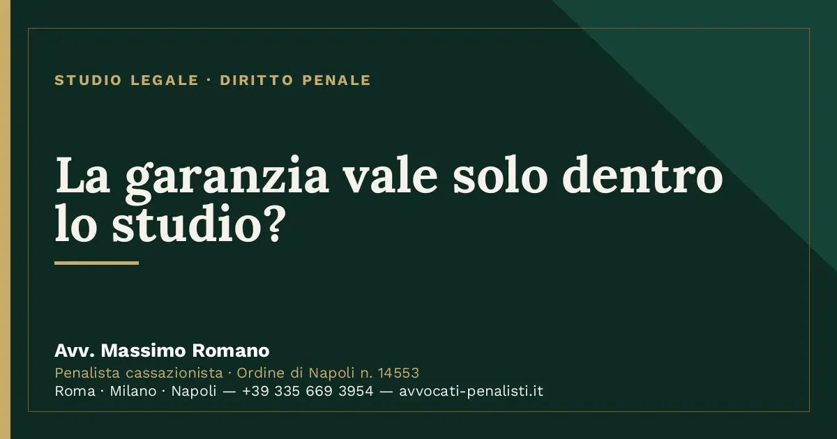 La garanzia vale solo dentro lo studio? — scheda dello Studio Legale Avv. Massimo Romano