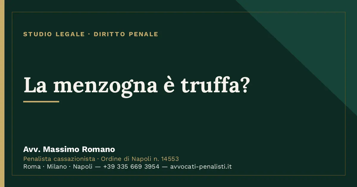 La menzogna è truffa? — scheda dello Studio Legale Avv. Massimo Romano