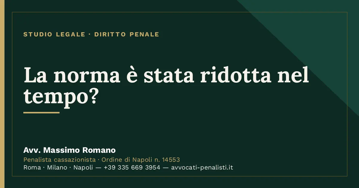 La norma è stata ridotta nel tempo? — scheda dello Studio Legale Avv. Massimo Romano