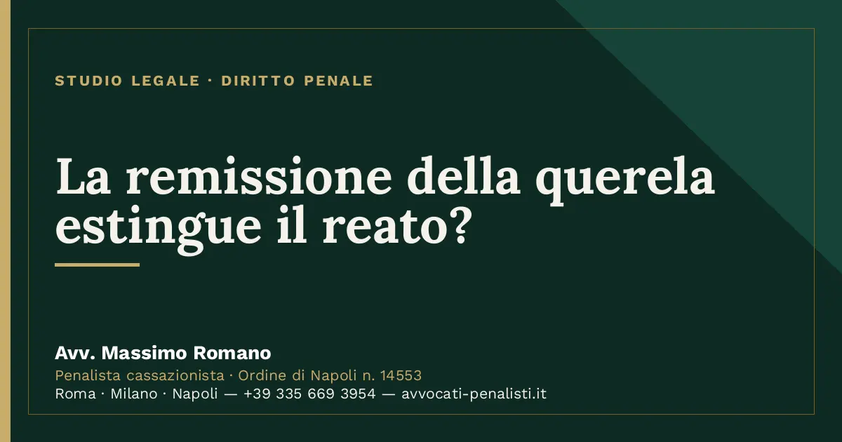 La remissione della querela estingue il reato? — scheda dello Studio Legale Avv. Massimo Romano