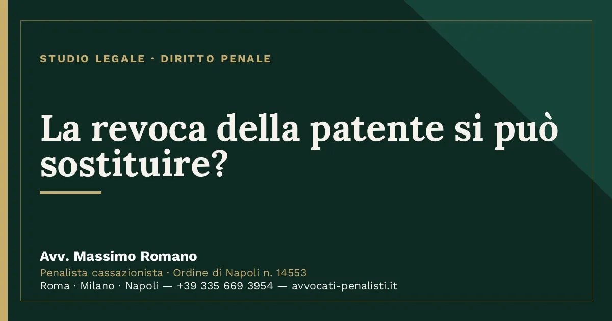 La revoca della patente si può sostituire? — scheda dello Studio Legale Avv. Massimo Romano