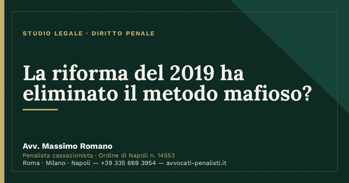 La riforma del 2019 ha eliminato il metodo mafioso? — scheda dello Studio Legale Avv. Massimo Romano