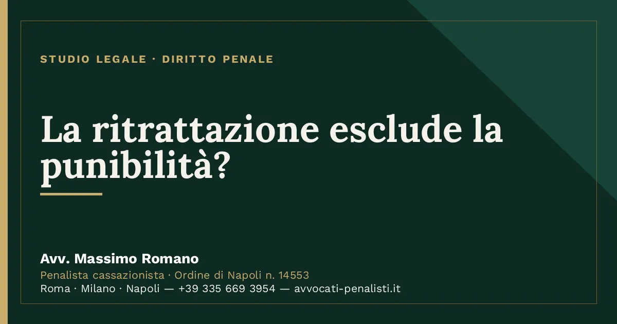La ritrattazione esclude la punibilità? — scheda dello Studio Legale Avv. Massimo Romano