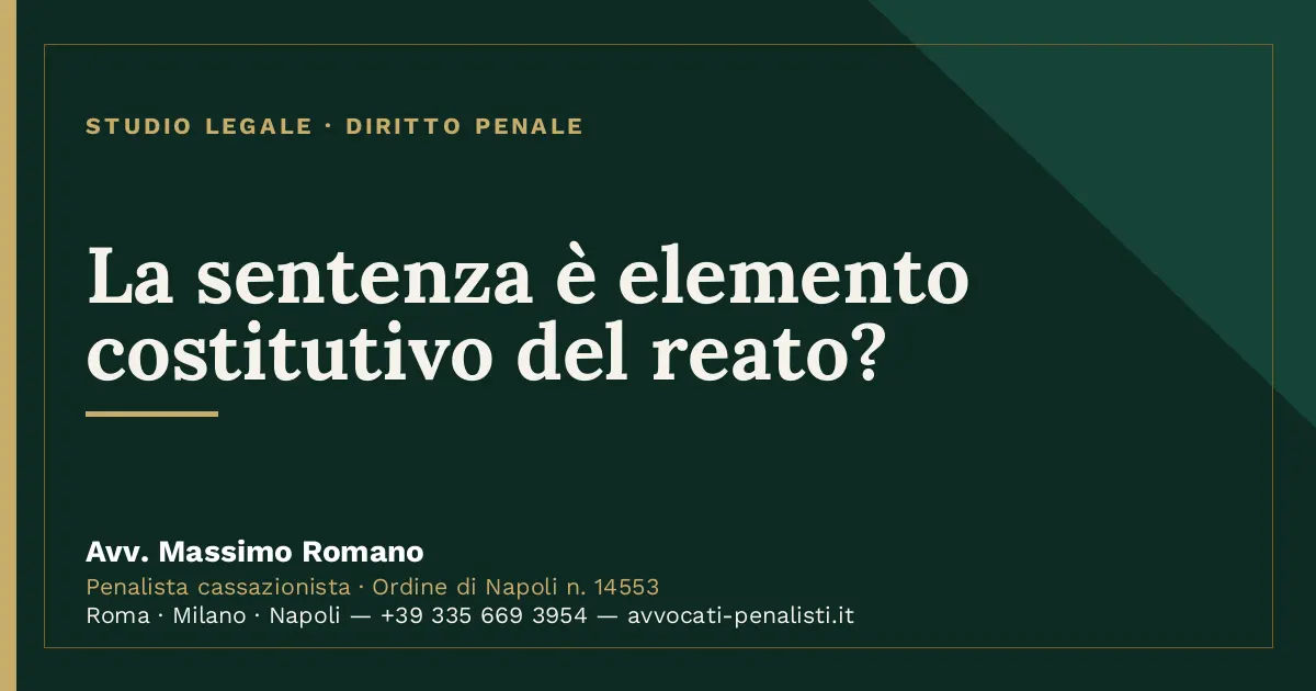 La sentenza è elemento costitutivo del reato? — scheda dello Studio Legale Avv. Massimo Romano