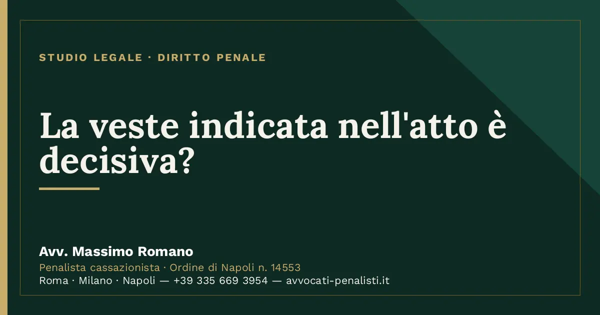 La veste indicata nell'atto è decisiva? — scheda dello Studio Legale Avv. Massimo Romano