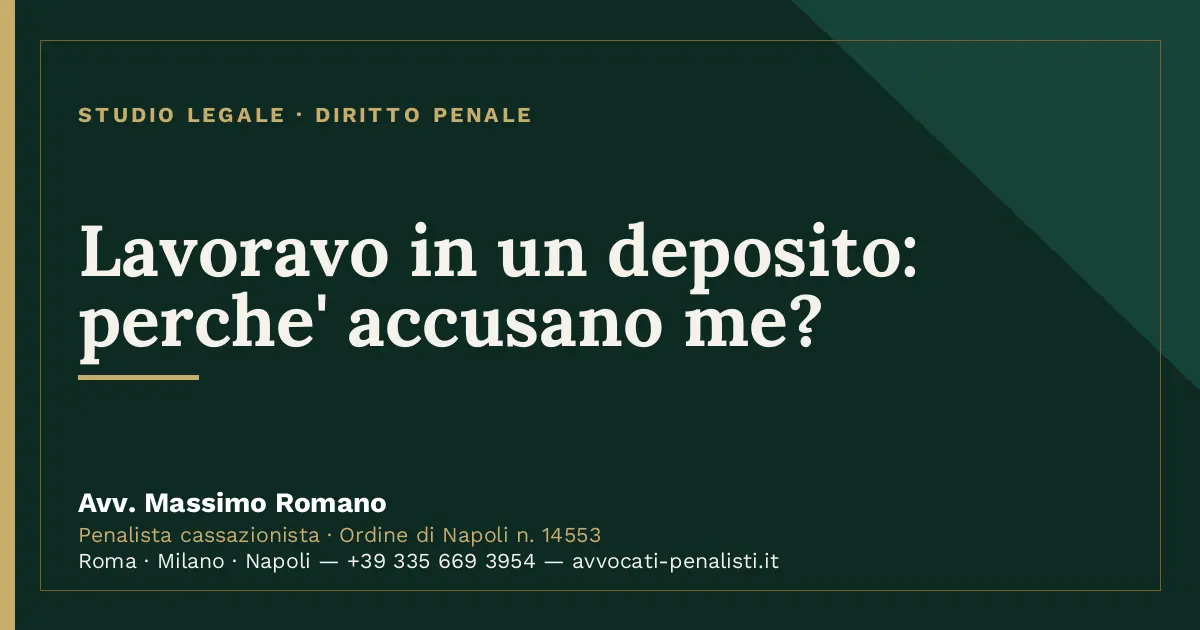 Lavoravo in un deposito: perche' accusano me? — scheda dello Studio Legale Avv. Massimo Romano