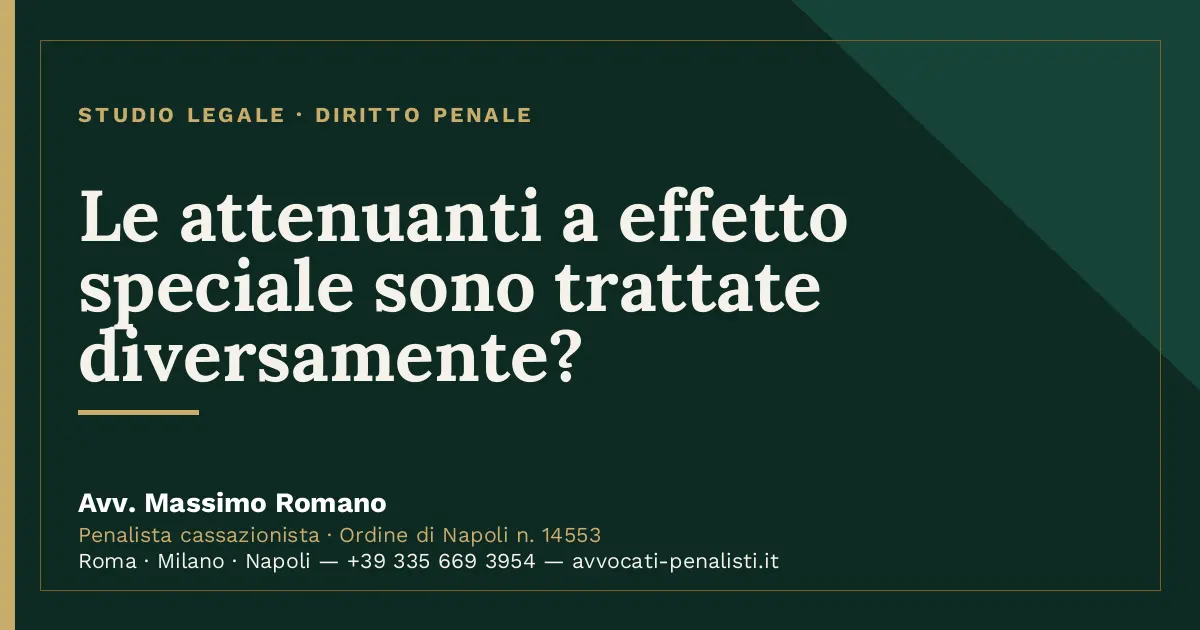 Le attenuanti a effetto speciale sono trattate diversamente? — scheda dello Studio Legale Avv. Massimo Romano