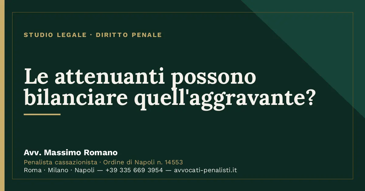 Le attenuanti possono bilanciare quell'aggravante? — scheda dello Studio Legale Avv. Massimo Romano