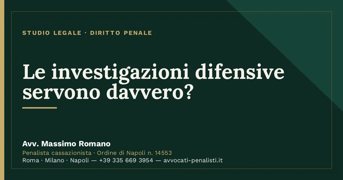 Le investigazioni difensive servono davvero? — scheda dello Studio Legale Avv. Massimo Romano