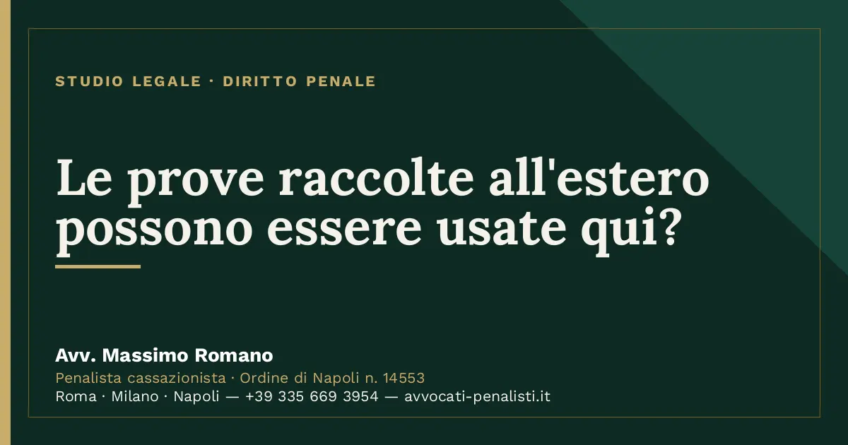 Le prove raccolte all'estero possono essere usate qui? — scheda dello Studio Legale Avv. Massimo Romano
