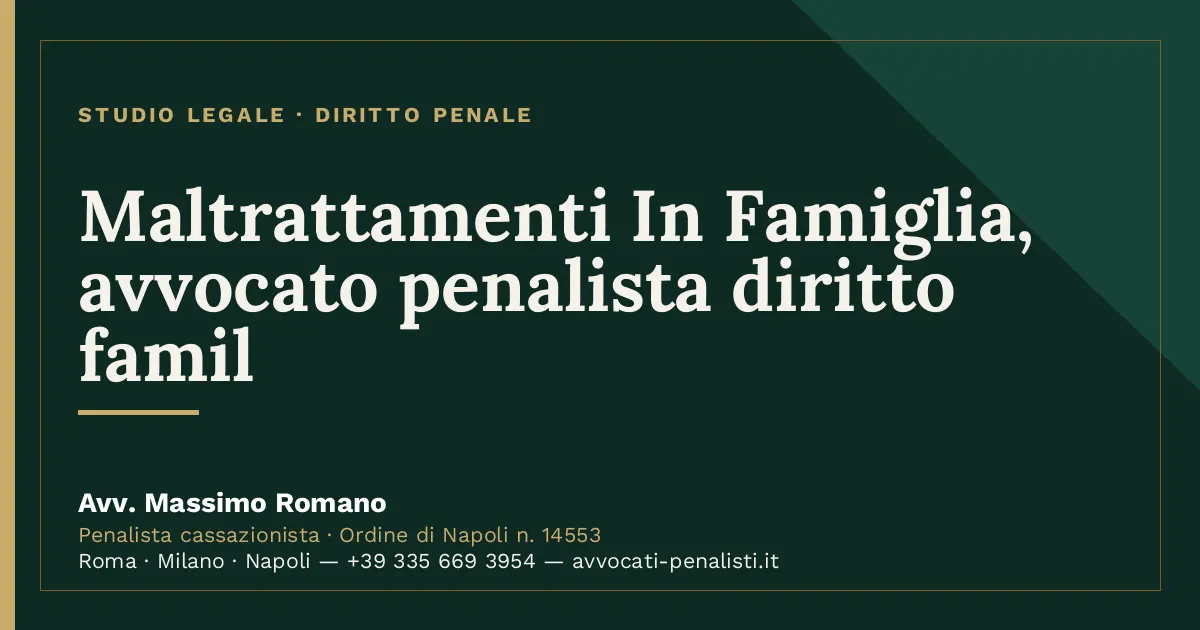 Maltrattamenti In Famiglia, avvocato penalista diritto famil — scheda dello Studio Legale Avv. Massimo Romano