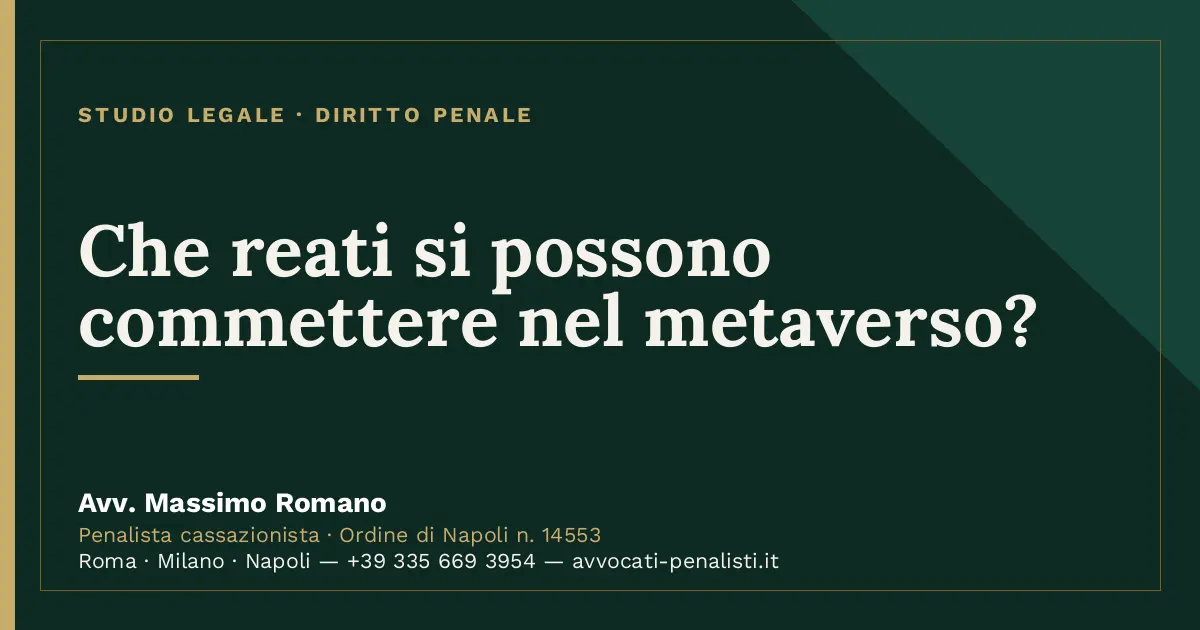Che reati si possono commettere nel metaverso? — scheda dello Studio Legale Avv. Massimo Romano