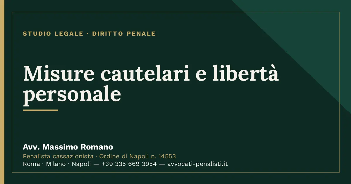 Misure cautelari e libertà personale — scheda dello Studio Legale Avv. Massimo Romano