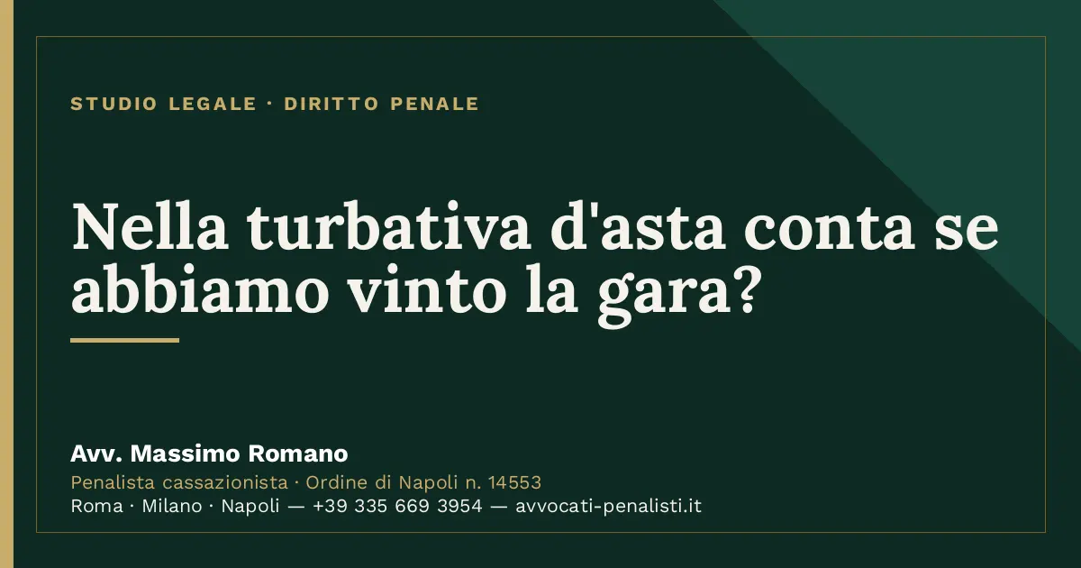Nella turbativa d'asta conta se abbiamo vinto la gara? — scheda dello Studio Legale Avv. Massimo Romano