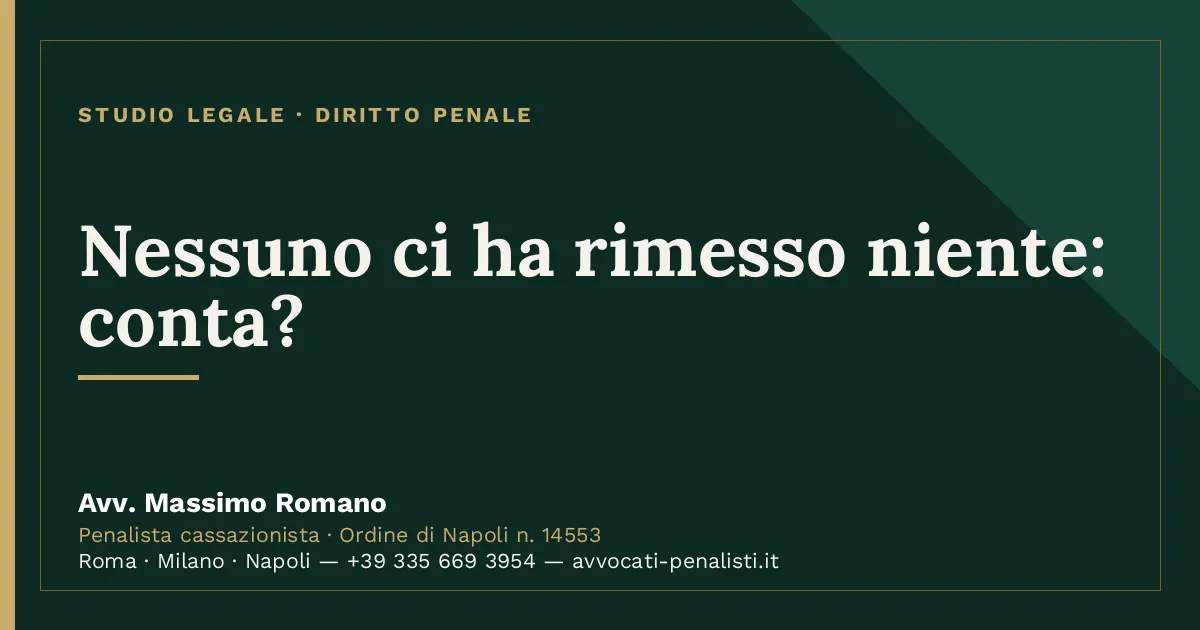 Nessuno ci ha rimesso niente: conta? — scheda dello Studio Legale Avv. Massimo Romano