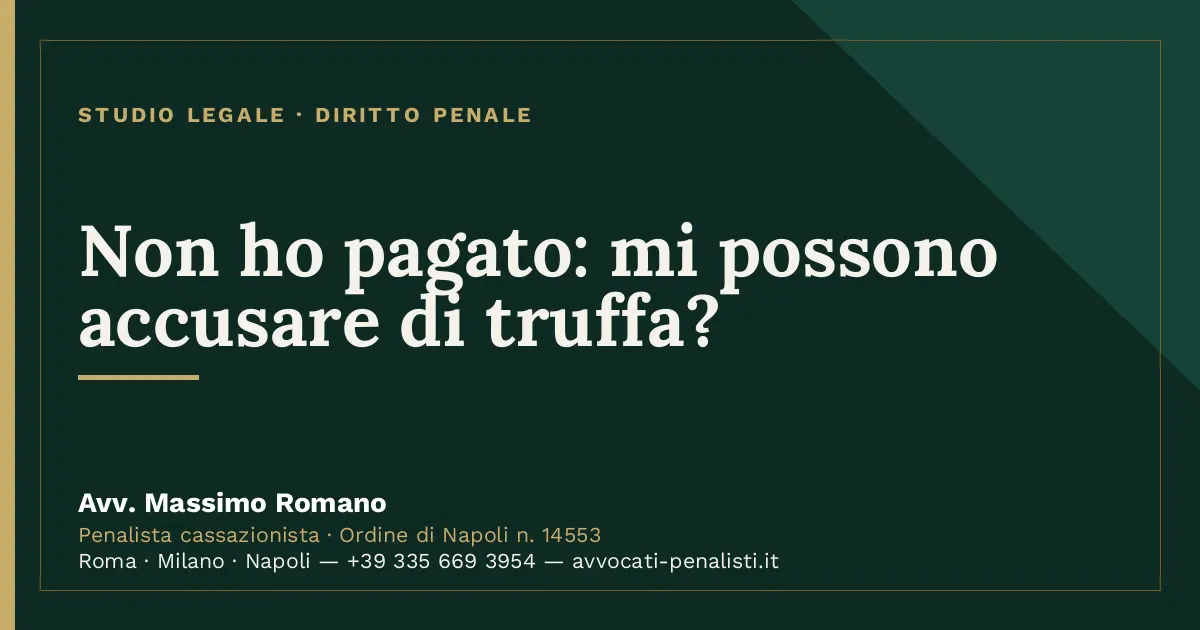 Non ho pagato: mi possono accusare di truffa? — scheda dello Studio Legale Avv. Massimo Romano