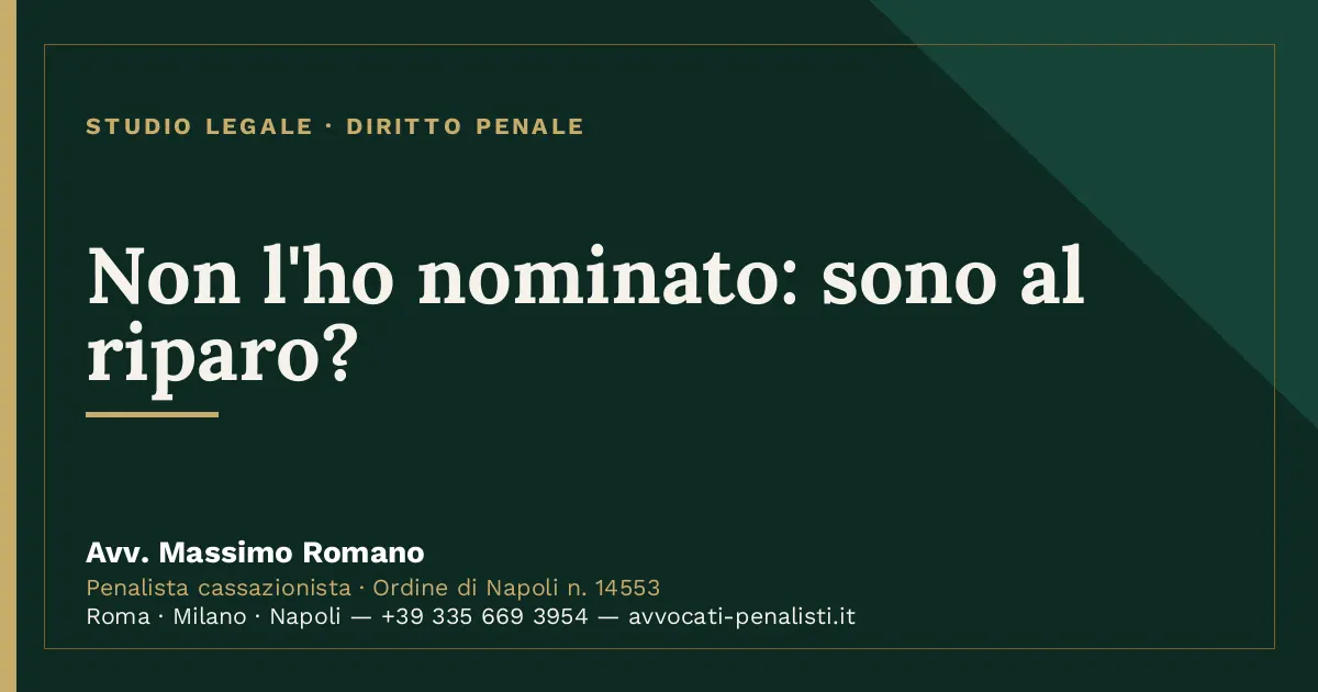Non l'ho nominato: sono al riparo? — scheda dello Studio Legale Avv. Massimo Romano