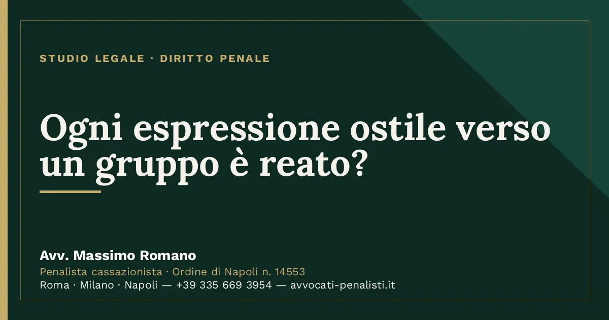 Ogni espressione ostile verso un gruppo è reato? — scheda dello Studio Legale Avv. Massimo Romano