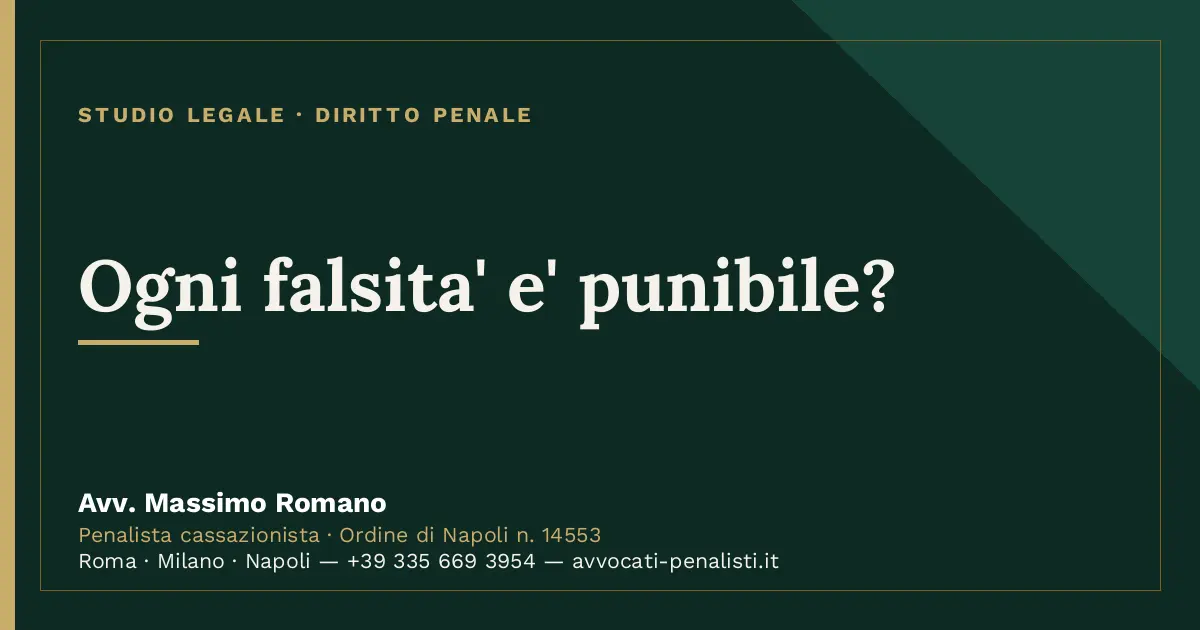 Ogni falsita' e' punibile? — scheda dello Studio Legale Avv. Massimo Romano
