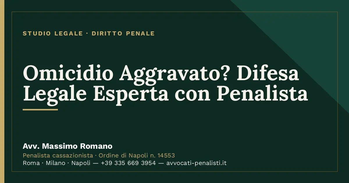 Omicidio Aggravato? Difesa Legale Esperta con Penalista — scheda dello Studio Legale Avv. Massimo Romano