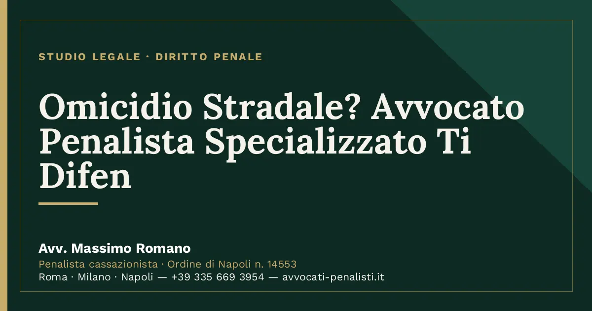 Omicidio Stradale? Avvocato Penalista Specializzato Ti Difen — scheda dello Studio Legale Avv. Massimo Romano