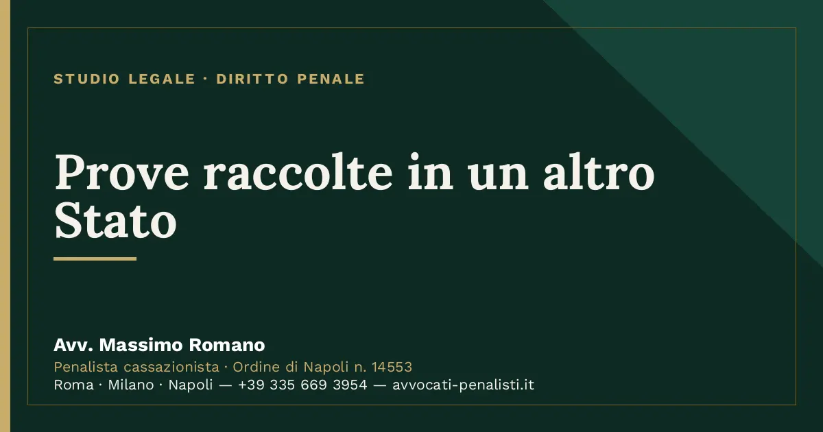 Prove raccolte in un altro Stato — scheda dello Studio Legale Avv. Massimo Romano