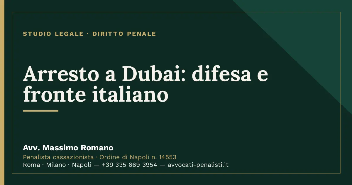 Arresto a Dubai: difesa e fronte italiano — scheda dello Studio Legale Avv. Massimo Romano