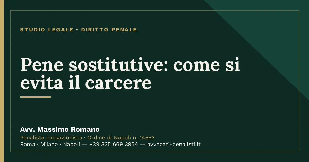 Pene sostitutive: come si evita il carcere — scheda dello Studio Legale Avv. Massimo Romano