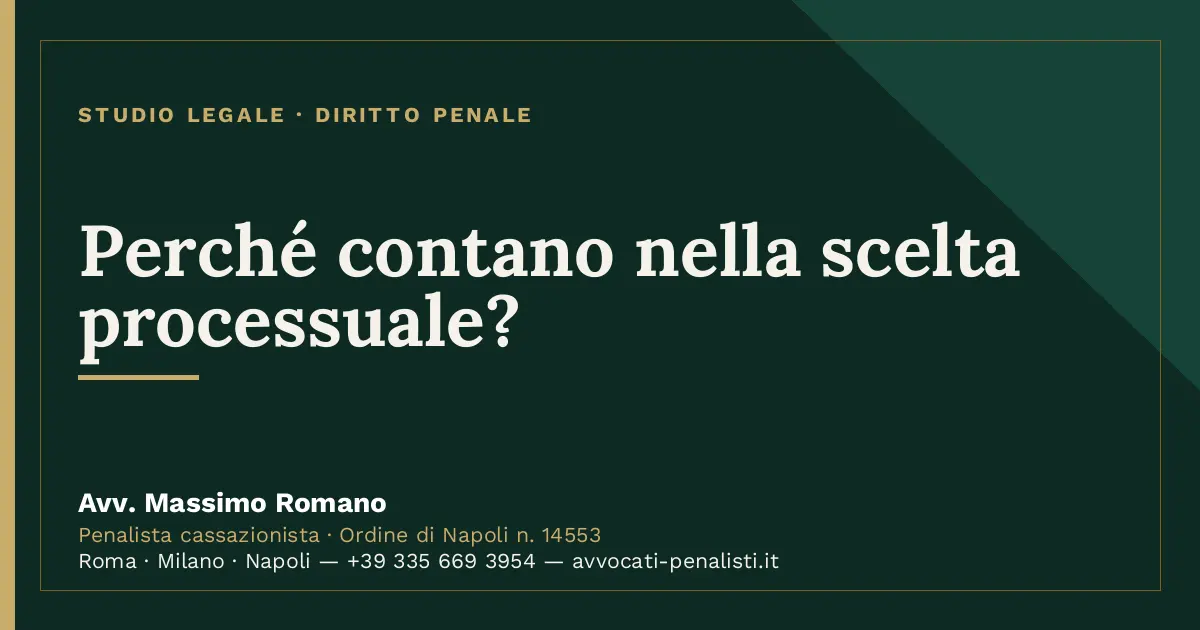 Perché contano nella scelta processuale? — scheda dello Studio Legale Avv. Massimo Romano