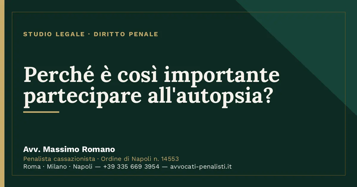 Perché è così importante partecipare all'autopsia? — scheda dello Studio Legale Avv. Massimo Romano