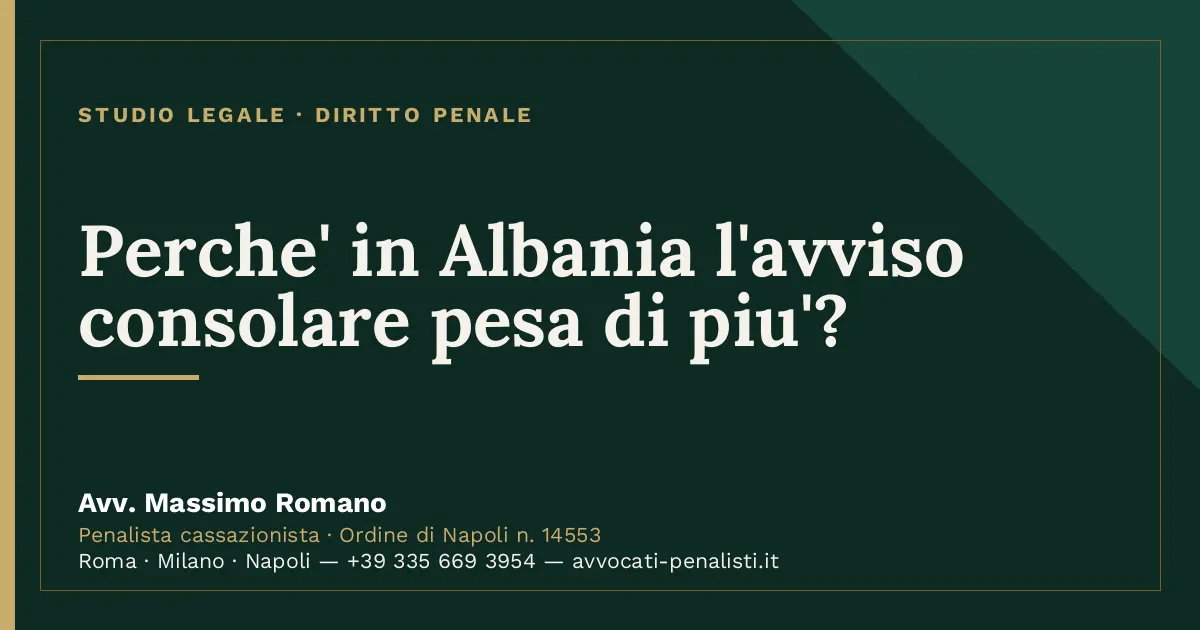 Perche' in Albania l'avviso consolare pesa di piu'? — scheda dello Studio Legale Avv. Massimo Romano