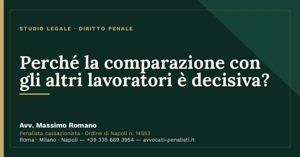 Perché la comparazione con gli altri lavoratori è decisiva? — scheda dello Studio Legale Avv. Massimo Romano