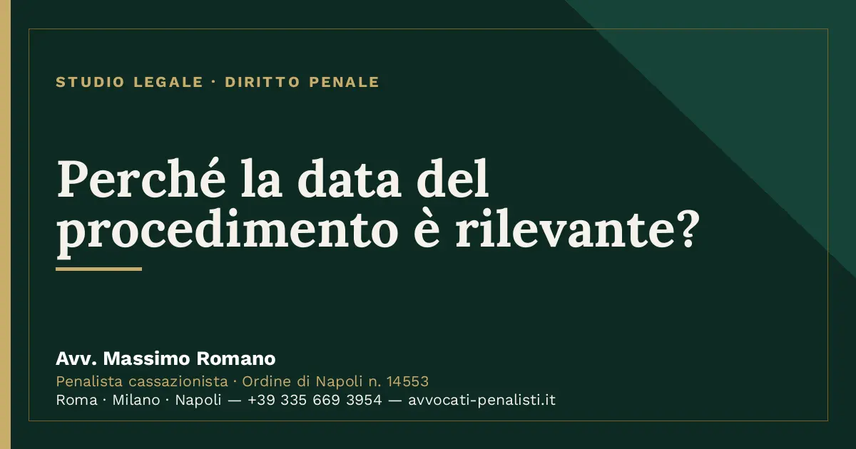Perché la data del procedimento è rilevante? — scheda dello Studio Legale Avv. Massimo Romano