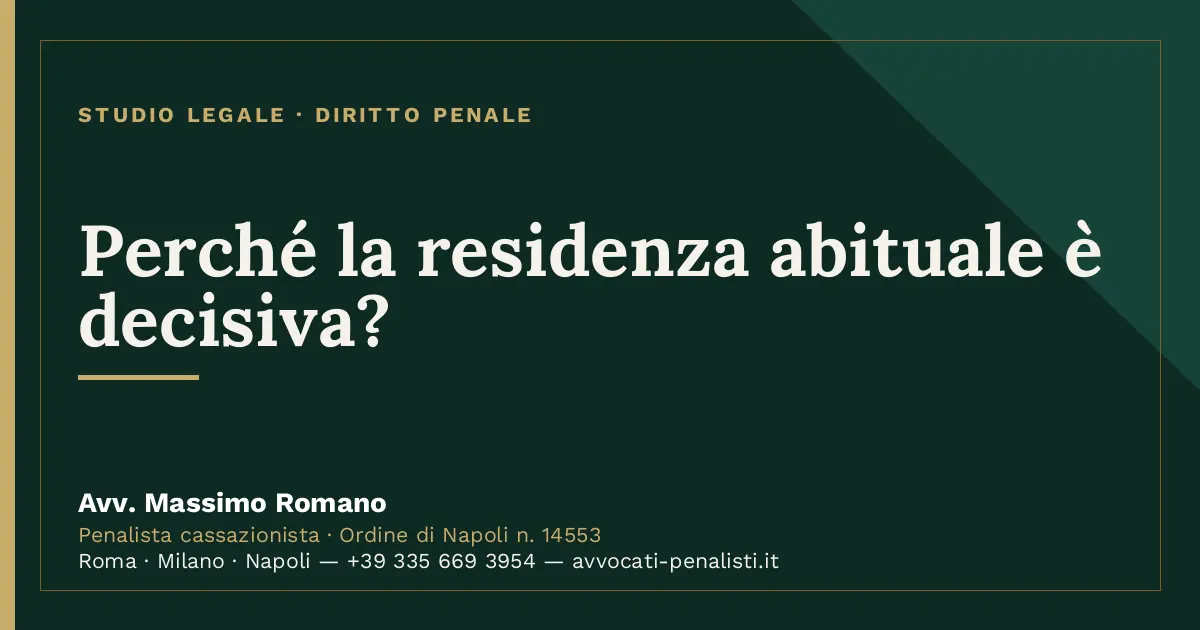 Perché la residenza abituale è decisiva? — scheda dello Studio Legale Avv. Massimo Romano