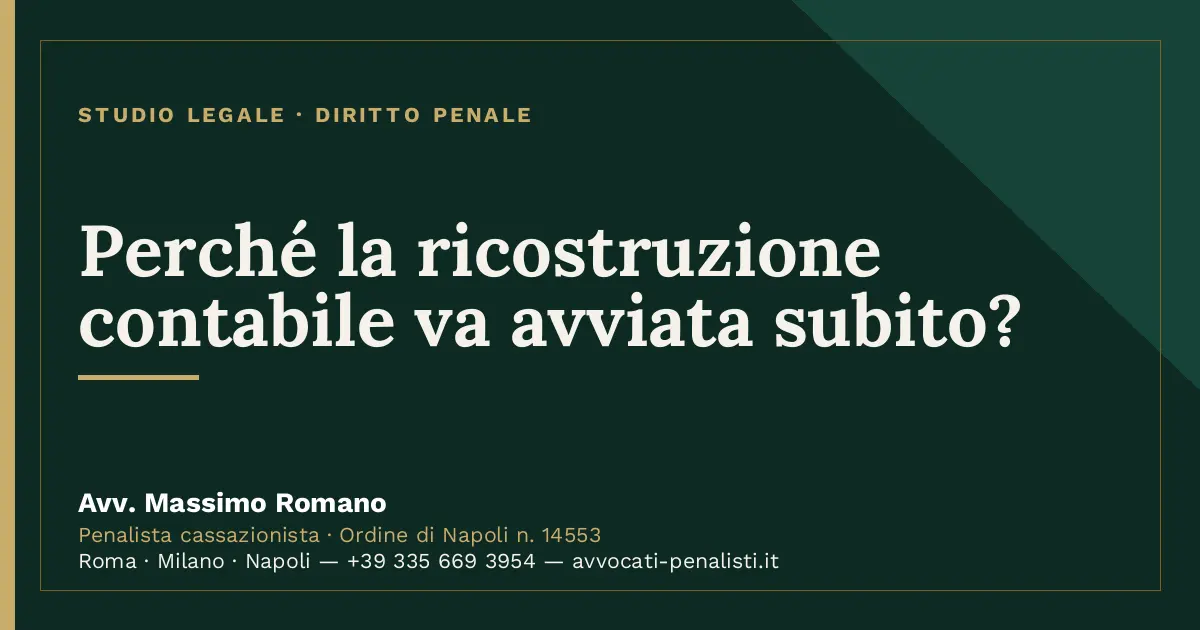Perché la ricostruzione contabile va avviata subito? — scheda dello Studio Legale Avv. Massimo Romano