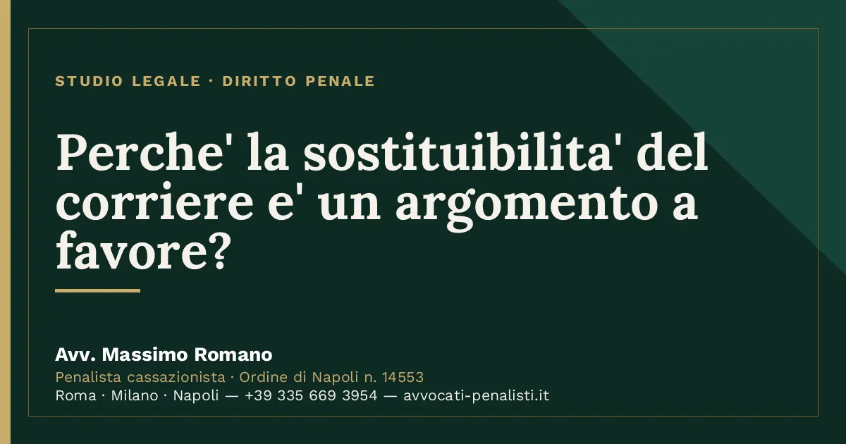 Perche' la sostituibilita' del corriere e' un argomento a favore? — scheda dello Studio Legale Avv. Massimo Romano