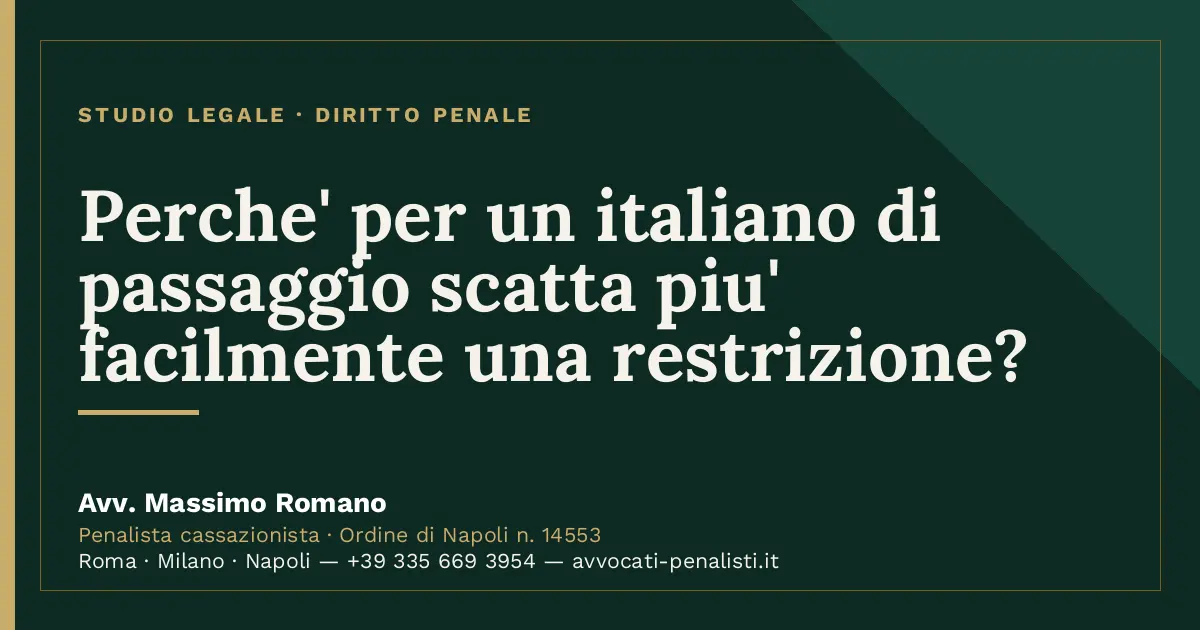 Perche' per un italiano di passaggio scatta piu' facilmente una restrizione? — scheda dello Studio Legale Avv. Massimo Romano